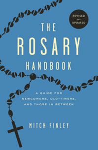 The Rosary Handbook: Revised and Updated AUTHOR: MITCH FINLEY