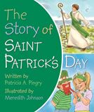 The Story of Saint Patricks Day by Patricia A. Pingry