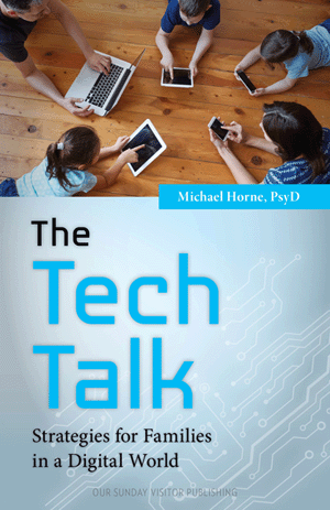 The Tech Talk Strategies for Families in a Digital World   Michael Horne, PsyD