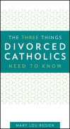 The Three Things Divorced Catholics Need to Know