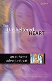 The Unsheltered Heart An At-Home Advent Retreat (Cycle A) Author: Ronald Patrick Raab, C.S.C.