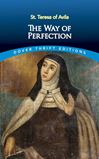 The Way Of Perfection: St. Teresa of Avila