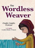 The Wordless Weaver Claudia Cangilla McAdam Illustrated by Caroline Baker Mazure