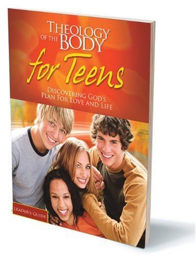 Theology Of The Body For Teens LEADER'S GUIDE