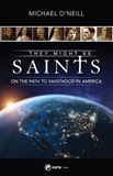 They Might Be Saints On the Path to Sainthood in America by Michael O’Neill