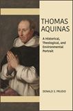 Thomas Aquinas A Historical, Theological, and Environmental Portrait Donald S. Prudlo