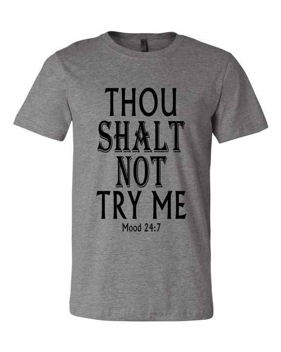 Thou Shalt Not Try Me T Shirt