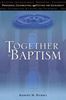 Together at Baptism *NEW* 4th Edition Preparing, Celebrating, and Living the Sacrament
