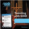 Tweeting with God #Big Bang, Prayer, Bible, Sex, Crusades, Sin, Career 