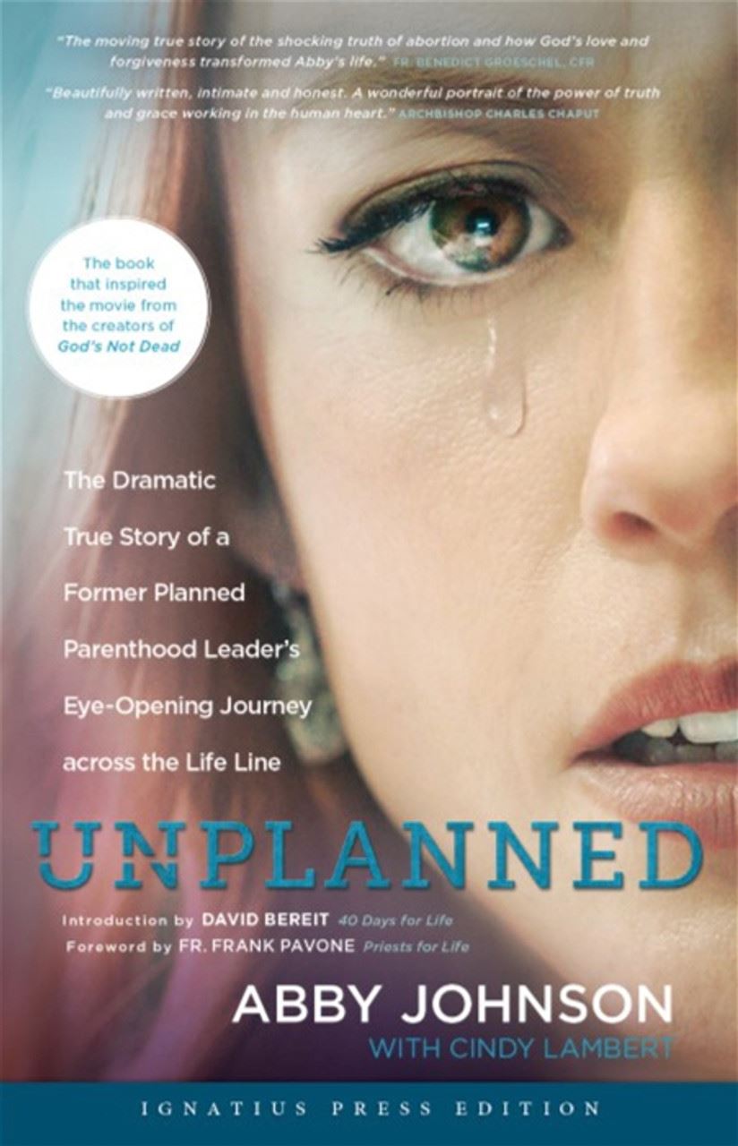 Unplanned The Dramatic True Story of a Former Planned Parenthood Leader's Eye-Opening Journey Across the Life Line Author: Abby Johnson