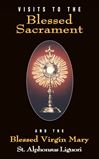 Visits to the Blessed Sacrament: And the Blessed Virgin Mary