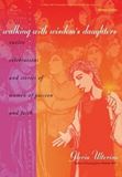 Walking with Wisdom’s Daughters: Twelve Celebrations and Stories of Women of Passion and Faith  by Gloria Ulterino ?220 pages, paperback