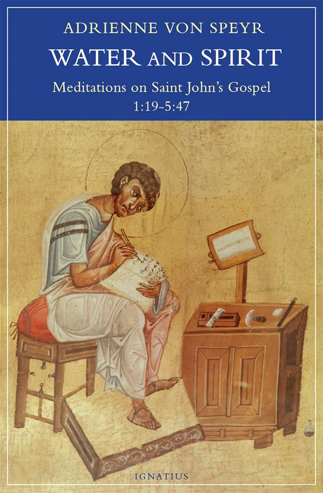 Water and Spirit: Meditations On Saints John's Gospel