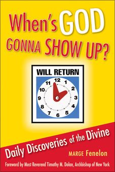 When's God Gonna Show Up? Daily Discoveries Of The Divine