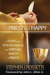 Why Priests Are Happy: A Study of the Psychological and Spiritual Health of Priests