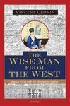 Wise Man from the West: Matteo Ricci and His Mission to China