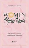 Women Made New: Reflections on Adversity, Transformation, and Healing 