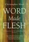 Word Made Flesh A Companion to the Sunday Readings (Cycle C)
