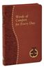 Words Of Comfort For Every Day Short meditation for every day, including a Scripture text and a meditative prayer to God the Father. Illustrated and printed in two colors. Includes ribbon marker. Pages: 192 Author: REV. JOSEPH T. SULLIVAN 
