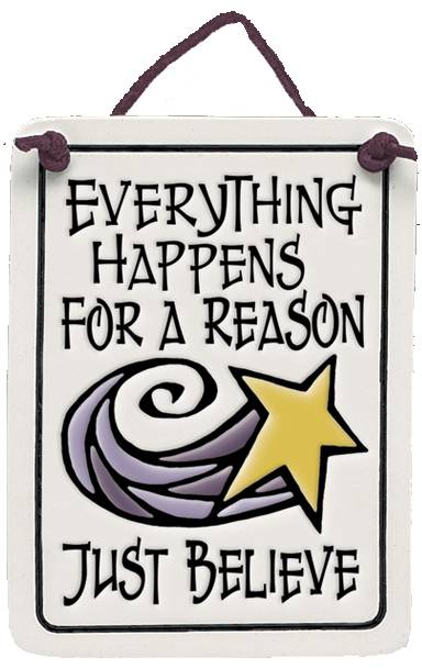 Everything Happens For A Reason Believe Ceramic Plaque