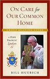 On the Care for the Common Home: Group Reading Guide to Laudato Si